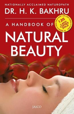 A Handbook of Natural Beauty by Bakhru, H. K.