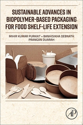 Sustainable Advances in Biopolymer-Based Packaging for Food Shelf-Life Extension by Purkait, Mihir Kumar