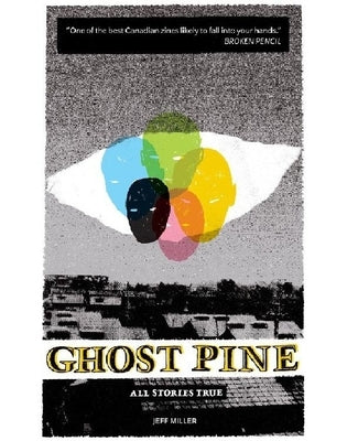 Ghost Pine: All Stories True: All Stories True by Miller, Jeff