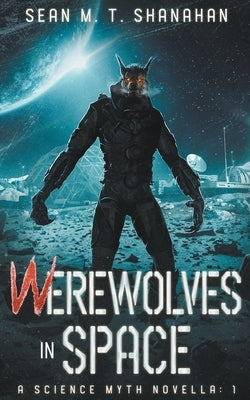 Werewolves In Space by Shanahan, Sean M. T.