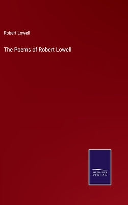 The Poems of Robert Lowell by Lowell, Robert