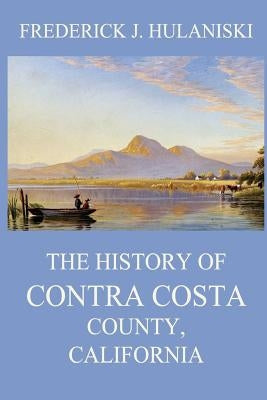 The History of Contra Costa County, California by Beck, Juergen