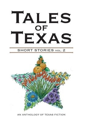 Tales of Texas: Short Stories Volume 2 by House, Houston Writers