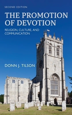 Promotion of Devotion: Religion, Culture, and Communication by J. Tilson, Donn