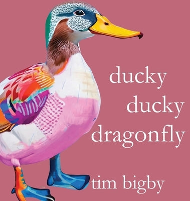 Ducky Ducky Dragonfly by Bigby, Tim