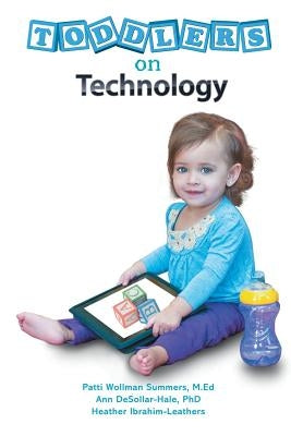 Toddlers on Technology: A Parents' Guide by Leathers, Heather