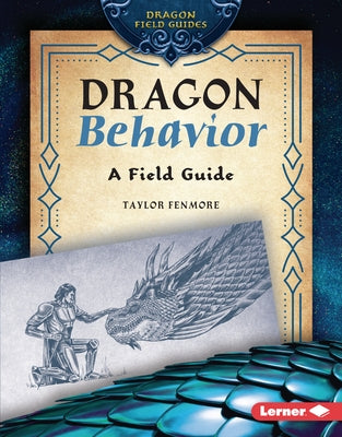 Dragon Behavior: A Field Guide by Fenmore, Taylor