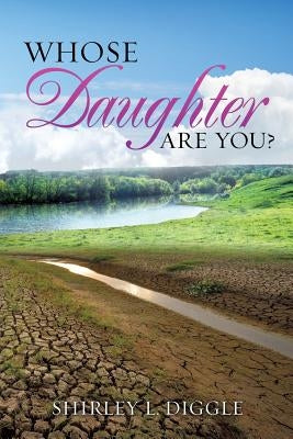 Whose Daughter Are You? by Diggle, Shirley L.