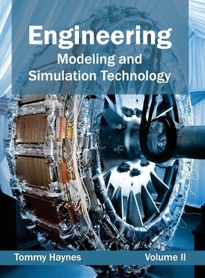 Engineering: Modeling and Simulation Technology (Volume II) by Haynes, Tommy