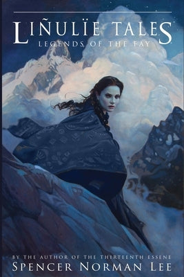 Liñulïe Tales: Legends of the Fay by Lee, Spencer Norman