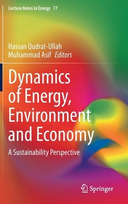 Dynamics of Energy, Environment and Economy: A Sustainability Perspective by Qudrat-Ullah, Hassan