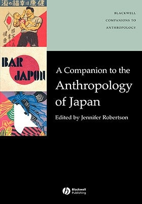 A Companion to the Anthropology of Japan by Robertson, Jennifer
