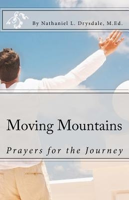 Moving Mountains: Prayers for the Journey by Drysdale, Nathaniel L.
