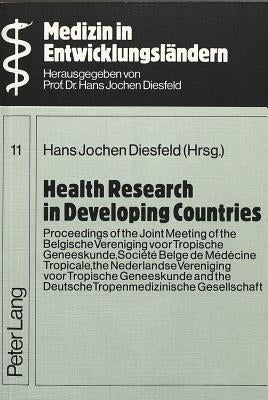 Health Research in Developing Countries: Proceedings of the Joint Meeting of the Belgische Vereniging Voor Tropische Geneeskunde, Société Belge de Méd by Diesfeld, Hans Jochen
