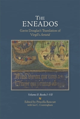 Eneados: Gavin Douglas's Translation of Virgil's Aeneid: Volume II: Books I-VII by Bawcutt, Priscilla