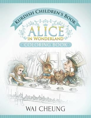 Kurdish Children's Book: Alice in Wonderland (English and Kurdish Edition) by Cheung, Wai