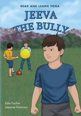 Jeeva The Bully: Read And Learn Yoga by Robinson, Leeanne