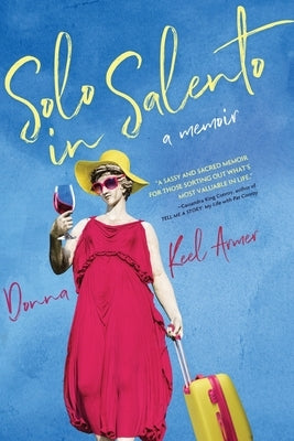 Solo in Salento: A Memoir by Keel Armer, Donna