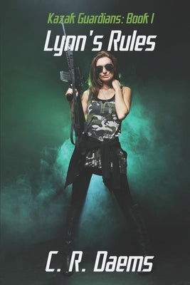 The Kazak Guardians: Book I: Lynn's Rules by Daems, C. R.