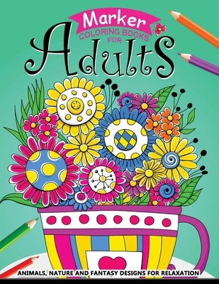 Marker Coloring books for adults: Flower Zentangle Stress-relief Coloring Book For Adults and Grown-ups by Balloon Publishing