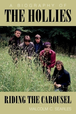 The Hollies: A Biography by Searles, Malcolm C.