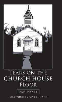 Tears on the Church House Floor by Pratt, Dan