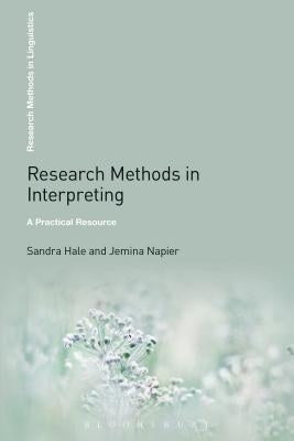 Research Methods in Interpreting: A Practical Resource by Hale, Sandra