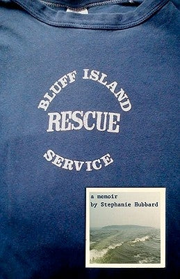 Bluff Island Rescue Service: a memoir by Hubbard, Stephanie