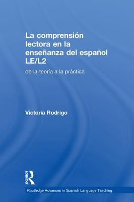 La Comprensión Lectora En La Enseñanza del Español Le/L2: de la Teoría a la Práctica by Rodrigo, Victoria