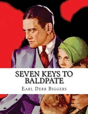 Seven Keys to Baldpate by Biggers, Earl Derr