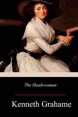 The Headswoman by Grahame, Kenneth