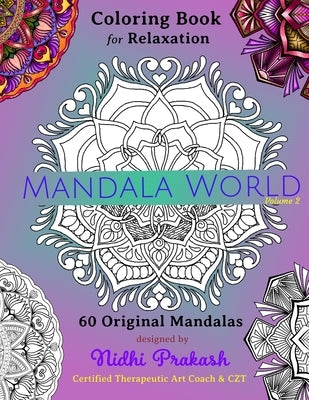 Mandala Activity Book!! 60 Magnificent Original Mandalas Digitally hand drawn by a Certified Therapeutic Art Coach & Certified Zentangle Teacher! Mand by Prakash, Nidhi