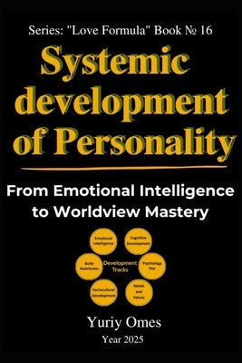 Systemic Development of Personality: From Emotional Intelligence to Worldview Mastery by Yuriy, Omes