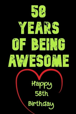 58 Years Of Being Awesome Happy 58th Birthday: 58 Years Old Gift for Boys & Girls by Notebook, Birthday Gifts