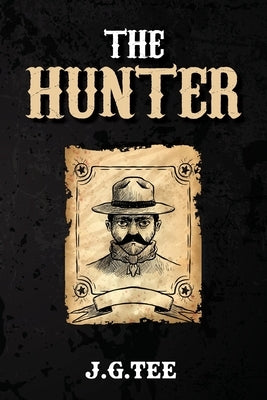 The Hunter by Tee, J. G.