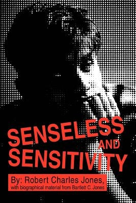 Senseless and Sensitivity by Jones, Robert Charles