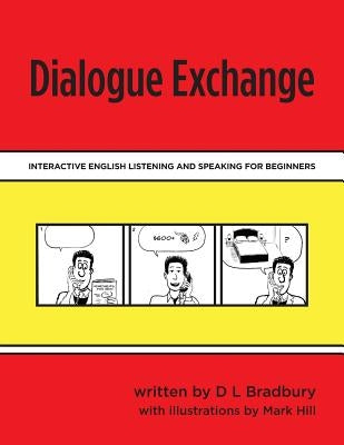 Dialogue Exchange: Interactive English Listening and Speaking for Beginners by Bradbury, D. L.