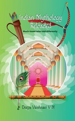 Indian Mythology Reloaded by Vaishnavi, Deepa