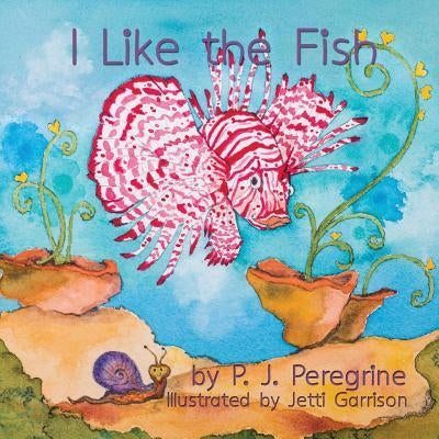 I Like the Fish by Peregrine, P. J.