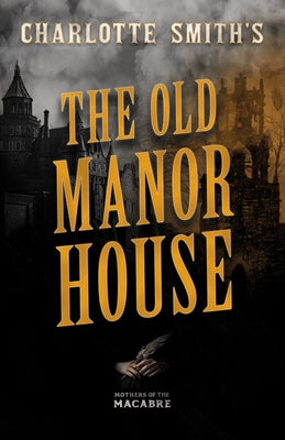 Charlotte Smith's The Old Manor House by Smith, Charlotte