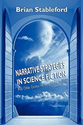 Narrative Strategies in Science Fiction and Other Essays on Imaginative Fiction by Stableford, Brian