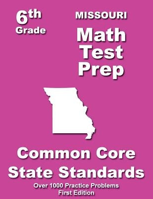Missouri 6th Grade Math Test Prep: Common Core Learning Standards by Treasures, Teachers'