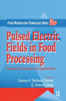 Pulsed Electric Fields in Food Processing: Fundamental Aspects and Applications by Barbosa-Canovas, Gustavo V.
