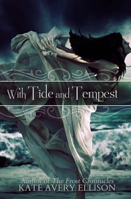 With Tide and Tempest by Ellison, Kate Avery