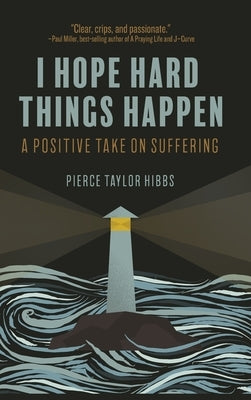 Finding Hope in Hard Things by Hibbs, Pierce Taylor
