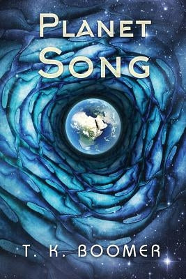 Planet Song by Boomer, T. K.