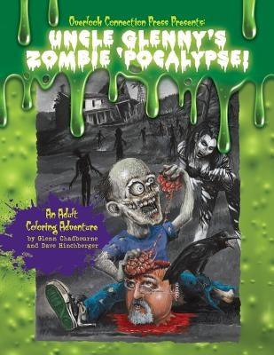 Uncle Glenny's Zombie 'pocalypse - An Adult Coloring Adventure Paperback by Chadbourne, Glenn