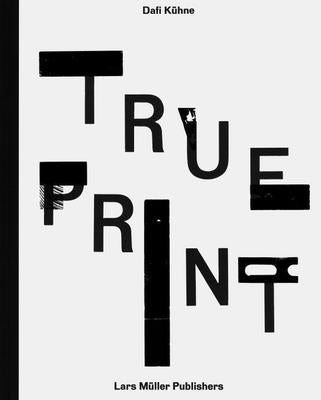 Dafi Kühne - True Print by Kühne, Dafi