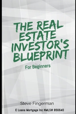 The Real Estate Investor's Blueprint for Beginners by Fingerman, Steve