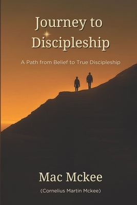 Journey to Discipleship: A Path from Belief to True Discipleship by Wright, Jonathan